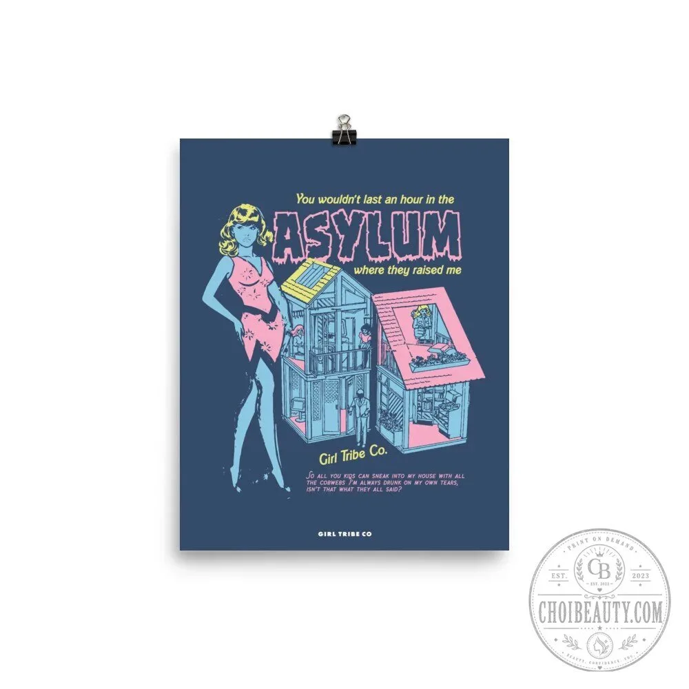 Asylum Where They Raised Me Barbie Dream House Funny Quote Poster 9 Asylum Where They Raised Me Barbie Dream House Funny Quote Poster
